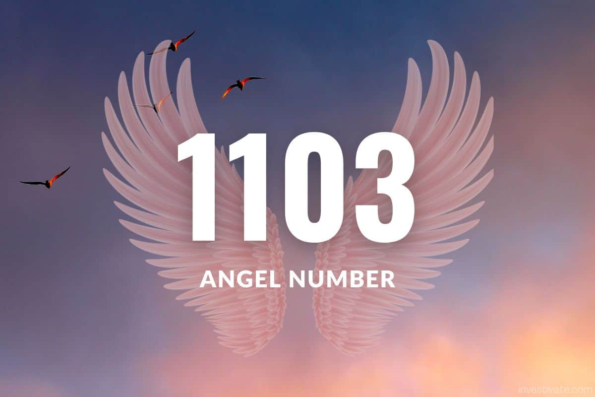 1103 Angel Number Meaning: A Path to Spiritual Awakening | Investivate