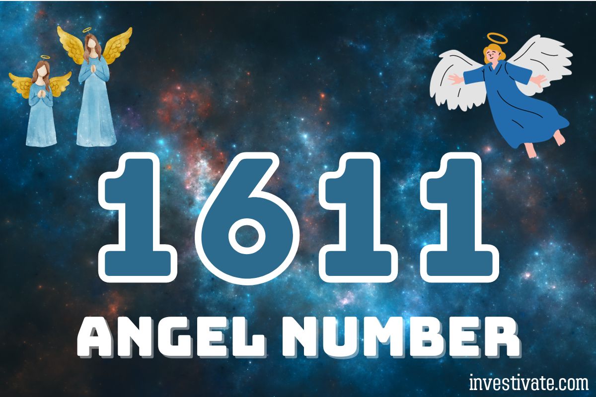 1611 Angel Number Meaning: Manifesting Your Divine Purpose | Investivate